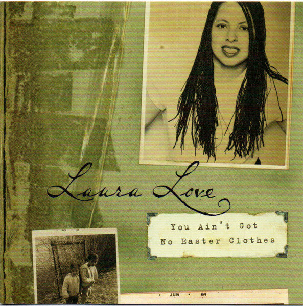 LOVE, LAURA - YOU AIN'T GOT NO EASTER CLOTHES