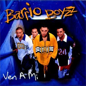 BARRIO BOYZZ - VEN A MI