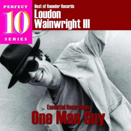 LOUDON WAINWRIGHT III - ESSENTIAL RECORDINGS: ONE MAN GUY