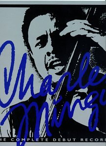 MINGUS,CHARLES - COMPLETE DEBUT RECORDINGS