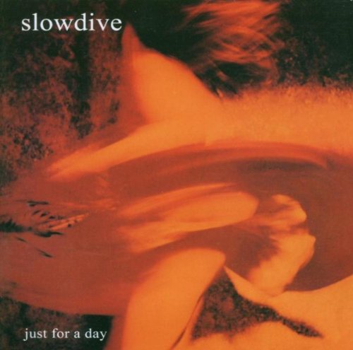 SLOWDIVE - JUST FOR A DAY