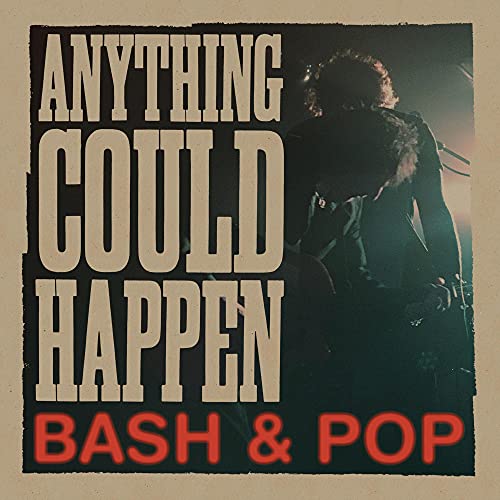 BASH & POP - ANYTHING COULD HAPPEN (CD)