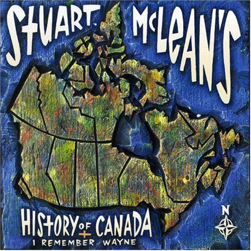 STUART MCLEAN - STUART MCLEAN'S HISTORY OF CANADA