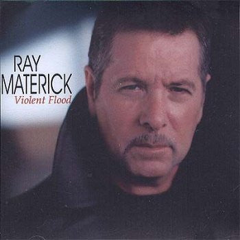 MATERICK, RAY - VIOLENT FLOOD
