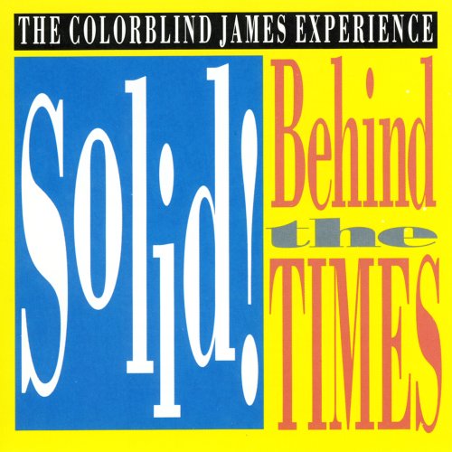 COLORBLIND JAMES EXPERIENCE - SOLID! BEHIND THE TIMES