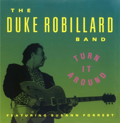 ROBILLARD, DUKE BAND - TURN IT AROUND - W/SUSANN FORREST