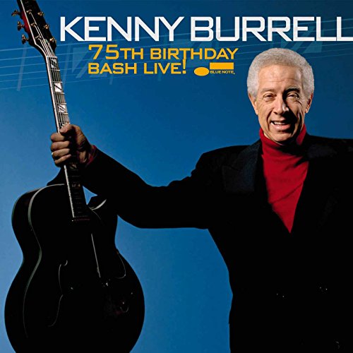 BURRELL, KENNY - 2006 75TH BIRTHDAY BASH LIVE!