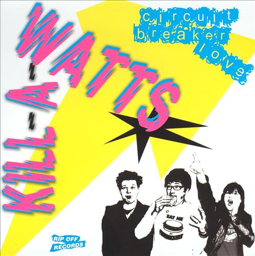 KILL-A-WATTS - CIRCUIT BREAKER LOVE
