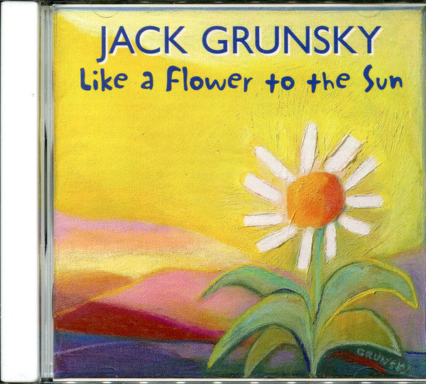 GRUNSKY, JACK - LIKE A FLOWER TO THE SUN