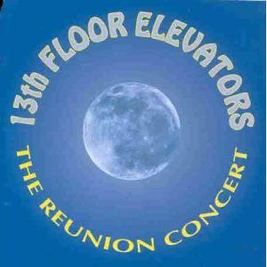13TH FLOOR ELEVATORS - REUNION CONCERT