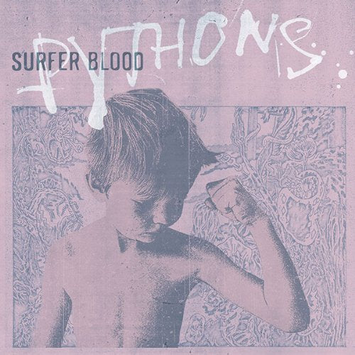 SURFER BLOOD - PYTHONS