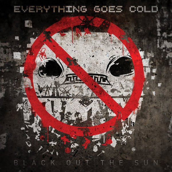 EVERYTHING GOES COLD - BLACK OUT THE SUN