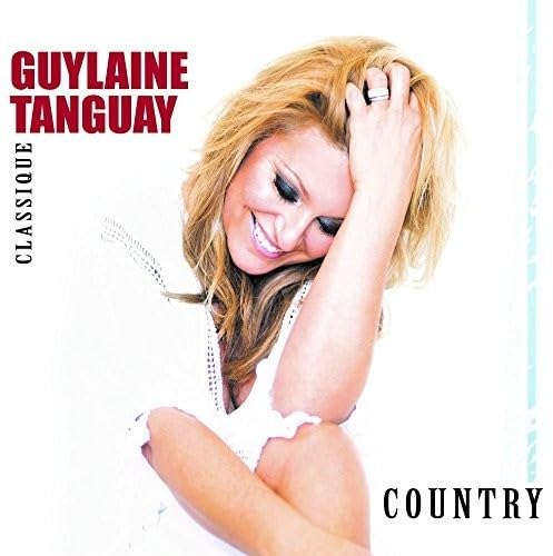 GUYLAINE TANGUAY - CLASSIQUE COUNTRY (CD)