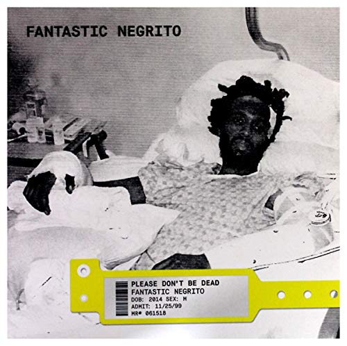 FANTASTIC NEGRITO - PLEASE DON'T BE DEAD (VINYL)