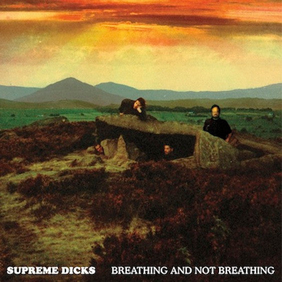 SUPREME DICKS - BREATHING & NOT BREATHING