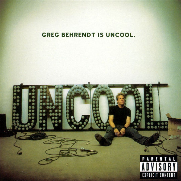 BEHRENDT, GREG - GREG BEHRENDT IS UNCOOL