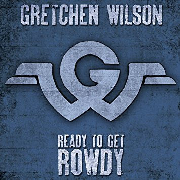 WILSON, GRETCHEN - READY TO GET ROWDY