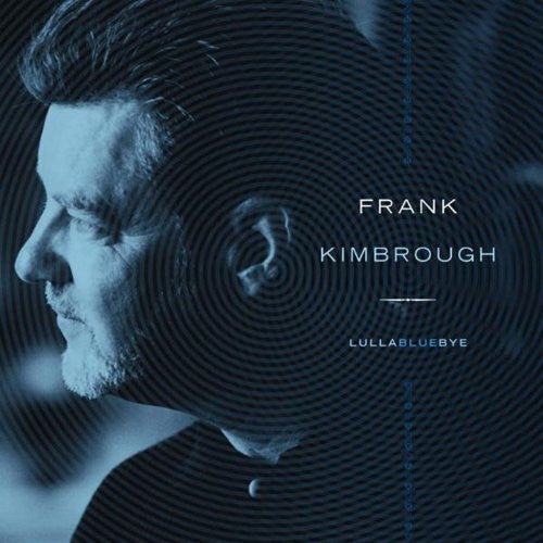 KIMBROUGH, FRANK - LULLABLUEBYE