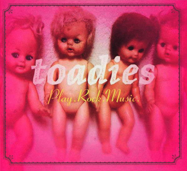 TOADIES - PLAY ROCK MUSIC