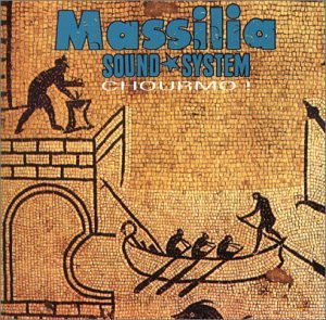 MASSILIA SOUND SYSTEM - CHOURMO!