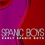 SPANIC BOYS - EARLY SPANIC BOYS