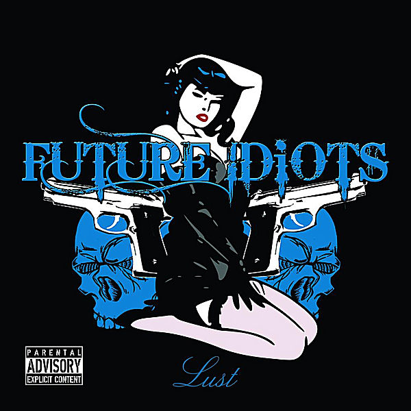 FUTURE IDIOTS - LUST