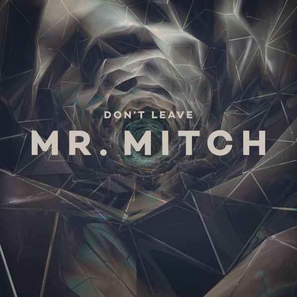 MR. MITCH - DON'T LEAVE - 12"