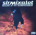 SIR MIX-A-LOT - RETURN OF THE BUMPASAURUS (REISSUE)