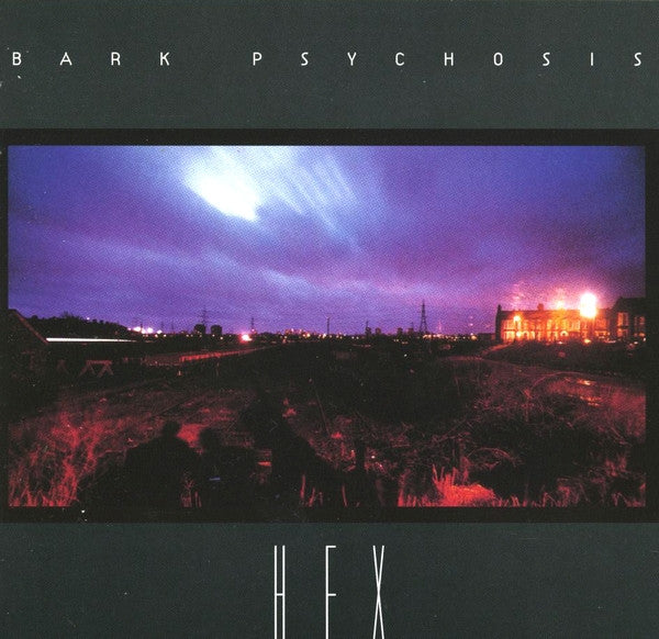 BARK PSYCHOSIS - HEX (REMASTER)