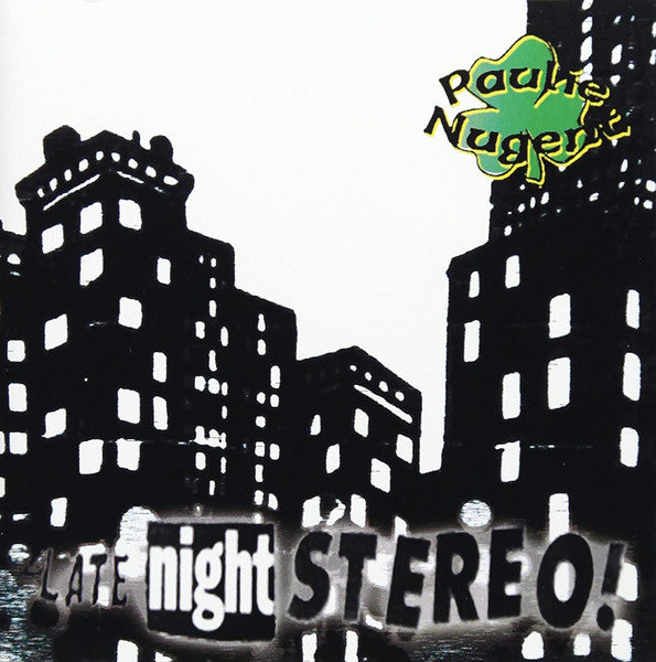 NUGENT, PAULIE - LATE NIGHT STEREO!