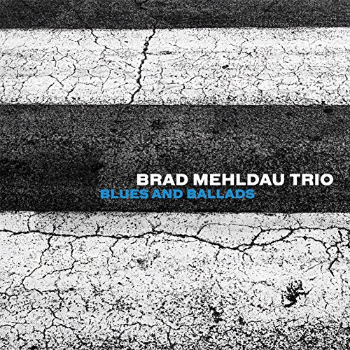 MEHLDAU, BRAD TRIO - BLUES & BALLADS