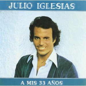 IGLESIAS, JULIO - A MIS 33 ANOS (SPN)