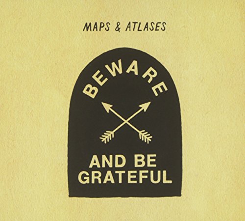 MAPS & ATLASES - BEWARE & BE GRATEFUL (CD)