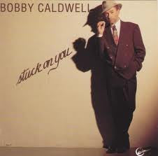 CALDWELL, BOBBY - STUCK ON YOU