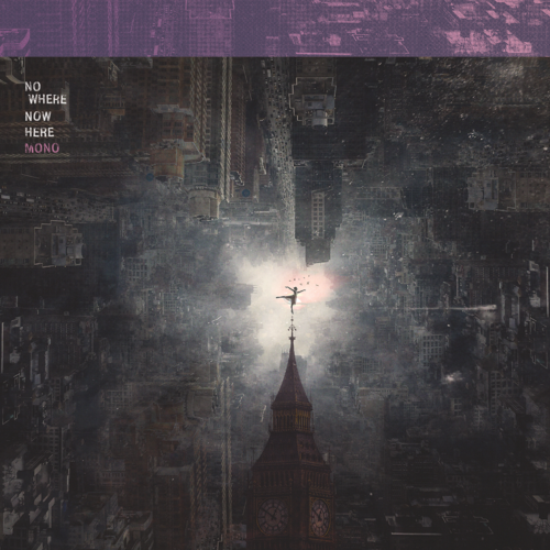 MONO - NOWHERE NOW HERE