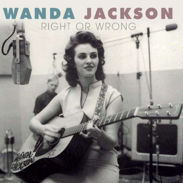 JACKSON, WANDA - RIGHT OR WRONG