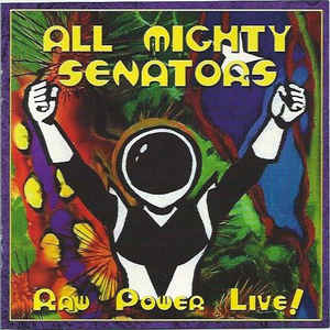ALL MIGHTY SENATORS - RAW POWER LIVE!