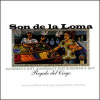 SON DE LA LOMA - BLINDMAN'S GIFT/REGALO DEL CIEGO