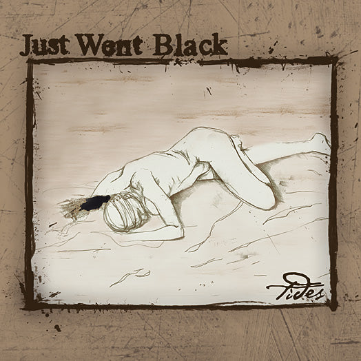 JUST WENT BLACK - TIDES