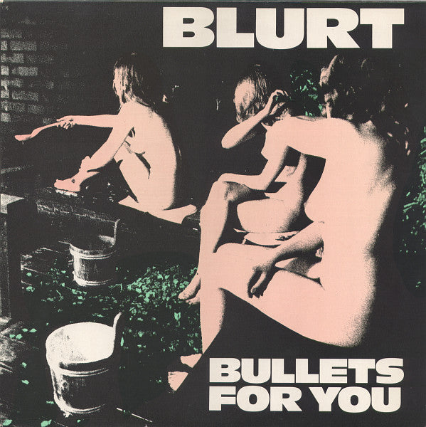 BLURT - BULLETS FOR YOU