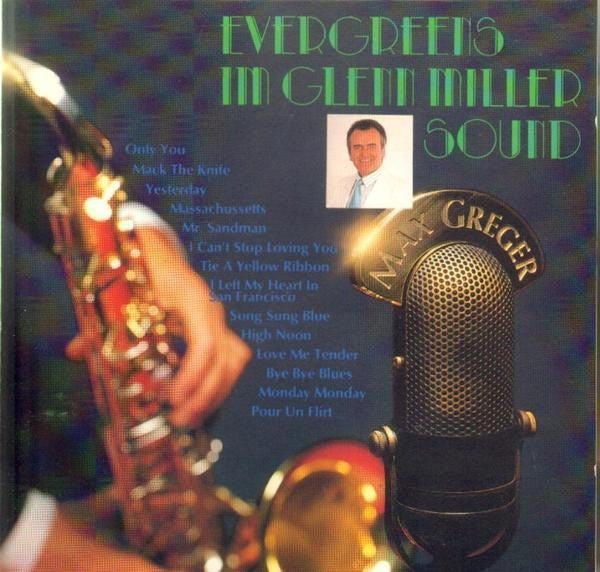 GREGER, MAX - EVERGREENS IN GLENN MILLER'S SOUND