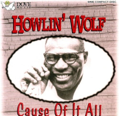 HOWLIN' WOLF - CAUSE OF IT ALL