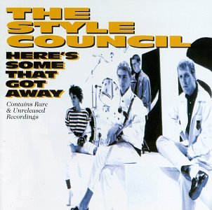 STYLE COUNCIL - HERE'S SOME THAT GOT AWAY