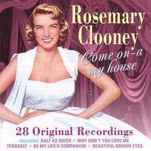 CLOONEY, ROSEMARY - COME ON-A MY HOUSE: VERY BEST