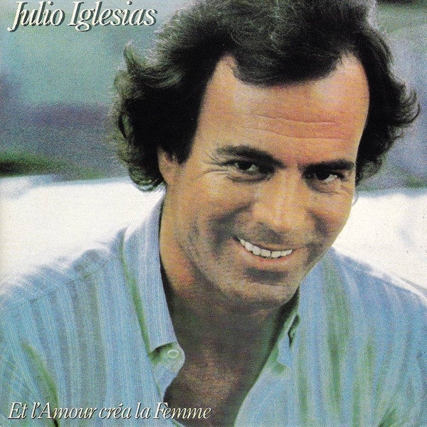 IGLESIAS, JULIO - ET L'AMOUR CREA LA FEMME