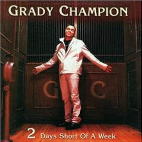 CHAMPION, GRADY - 2 DAYS SHORT OF A WEEK