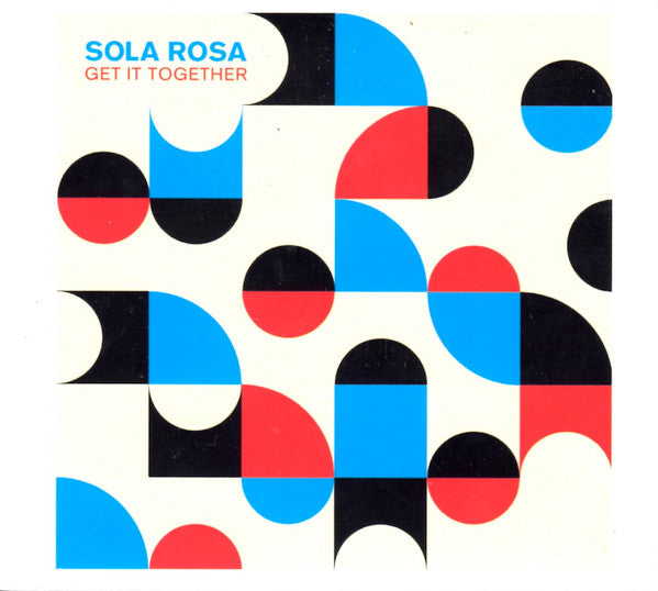 SOLA ROSA - GET IT TOGETHER