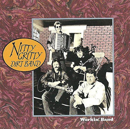 NITTY GRITTY DIRT BAND - WORKIN BAND