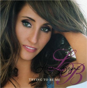 BRYNA, LAURA - TRYING TO BE ME