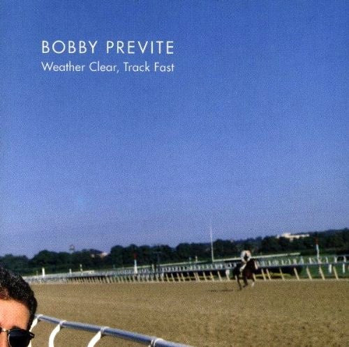 PREVITE, BOBBY - WEATHER CLEAR, TRACK FAST